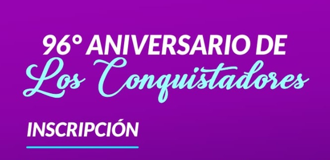 96° ANIVERSARIO DE LOS CONQUISTADORES